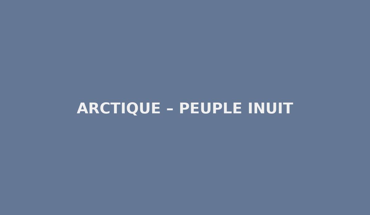 Arctique – Peuple Inuit